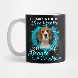 It Takes A Lot Of Love Sparkle To Be A Beagle Mom Mug